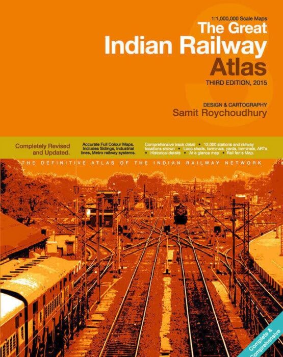 Great Indian Railway Atlas 3rd Edition 3 Great Indian Railway Atlas 3rd Edition