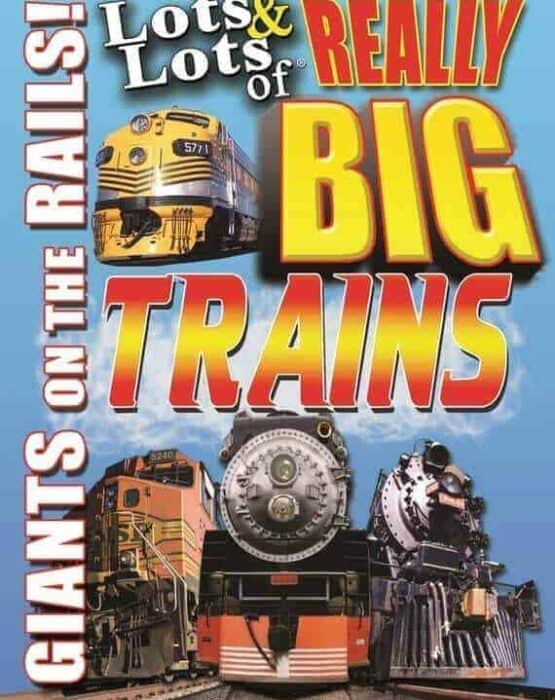 Lots & Lots of Really Big Trains, Giants on the Rails