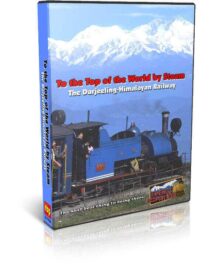 To the Top of the World by Steam The Darjeeling Himalayan Railway