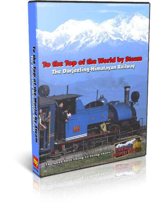 To the Top of the World by Steam The Darjeeling Himalayan Railway