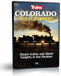 Colorado Railroads Steam Trains and Diesel Freights in the Rockies