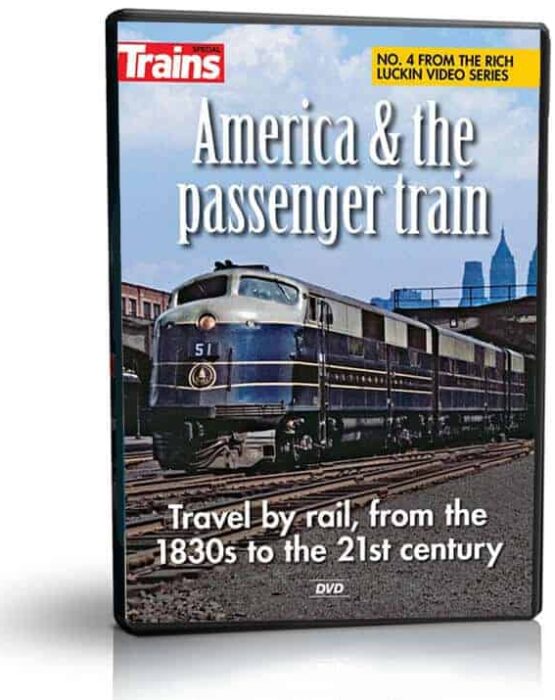 America & the Passenger Train, History of Rail Travel, from Trains Magazine