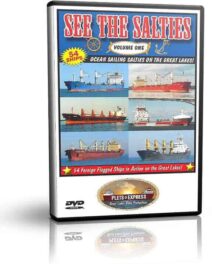 See the Salties Volume 1 - 54 Ocean Freighters on the Great Lakes