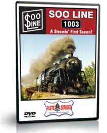 Soo Line 1003 A Steamin' First Season
