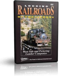 Logging Railroads of the Sierras, West Side & Pickering