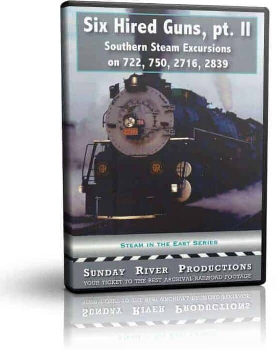 Six Hired Guns Part 2, 722, 750, 2716, 2839 Southern Steam Program